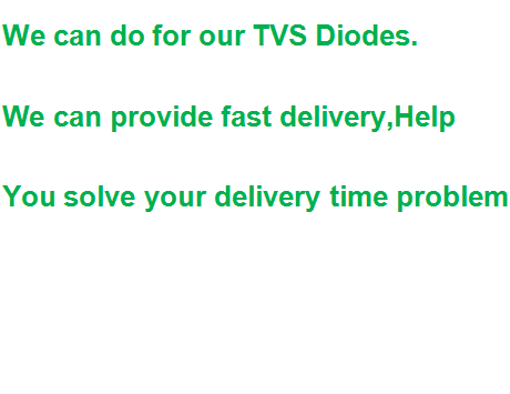 We can do for our TVS Diodes